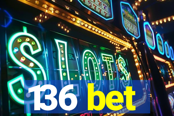 136 bet